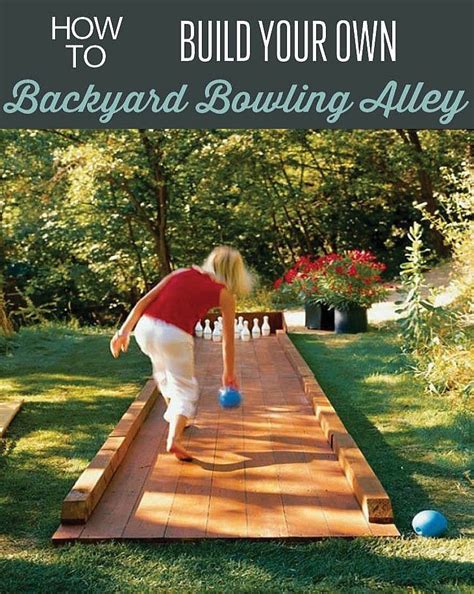 Recipes Projects More Build Your Own Backyard Bowling Alley