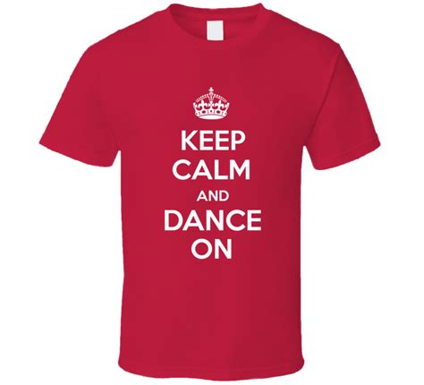 Keep Calm And Dance Popular T Shirt