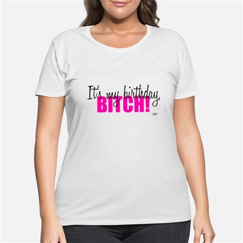 Shop Bitch Birthday T Shirts Online Spreadshirt