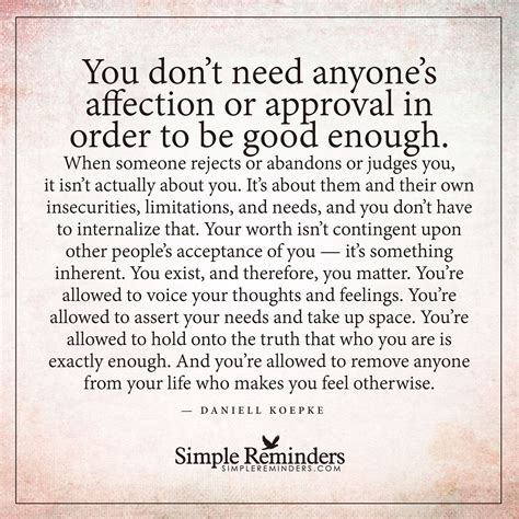 You Are Good Enough You Don T Need Anyone S Affection Or Approval In Order To Be Good Enough
