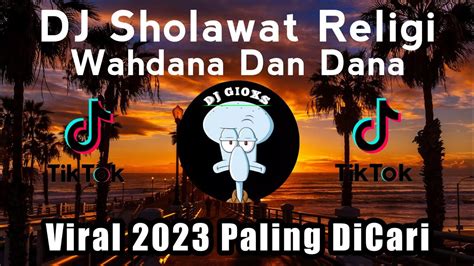 Dj Viral Dj Sholawat Religi Wahdana Dan Dana Remix Full Bass Terbaru