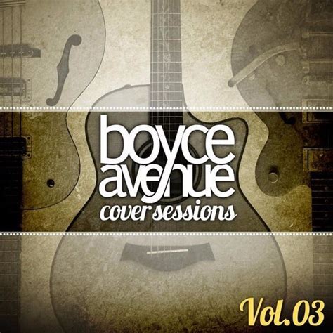 Boyce Avenue Cover Sessions Vol 3 Lyrics And Tracklist Genius