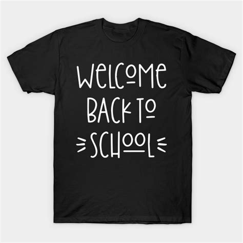 Welcome Back To School First Day Of School Teachers Ts Welcome