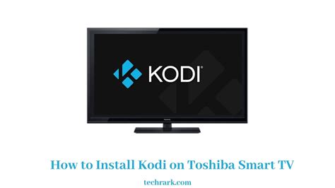 How To Install Kodi On Toshiba Smart Tv