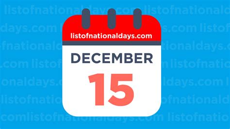 December 15th National Holidaysobservances And Famous Birthdays