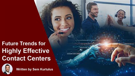 Future Trends For Highly Effective Contact Centers