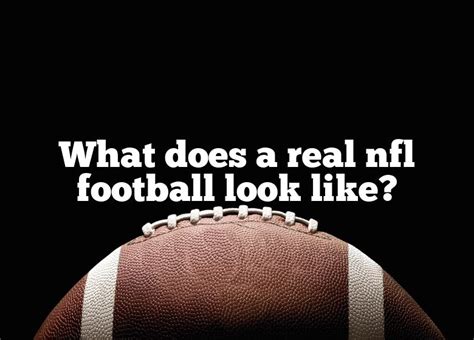 What Does A Real Nfl Football Look Like Dna Of Sports