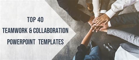 Top 40 Teamwork And Collaboration Powerpoint Templates For Timely