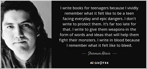 Alexie is an indian spokane who lives in seattle. TOP 25 QUOTES BY SHERMAN ALEXIE (of 225) | A-Z Quotes