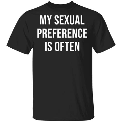 My Sexual Preference Is Often Shirt Rockatee