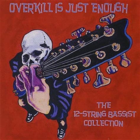 Overkill Is Just Enough Bass Alben Katalog Electricbassch