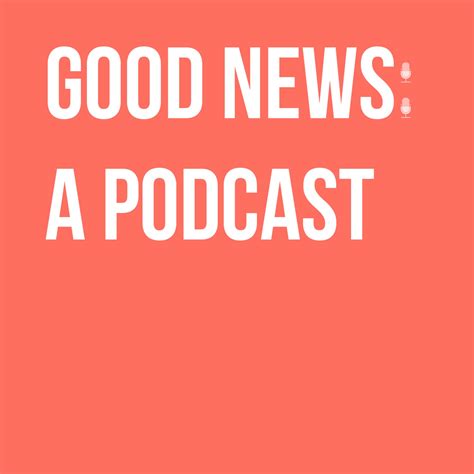 Good News A Podcast Listen Via Stitcher For Podcasts
