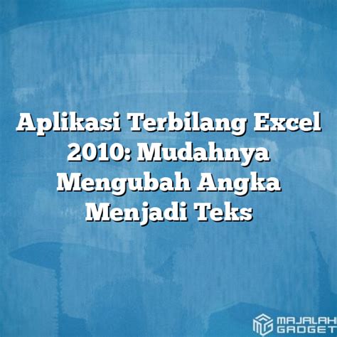 Aplikasi Terbilang Excel 2010 Mudahnya Mengubah Angka Menjadi Teks