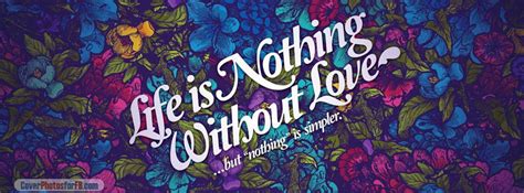Life Nothing Without Love Cover Photos For Facebook Id 319