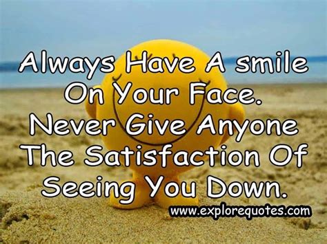 Always Have A Smile On Your Face Smile Quotes Just Smile Quotes