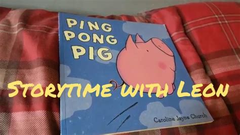 Storytime With Leon Ping Pong Pig Youtube