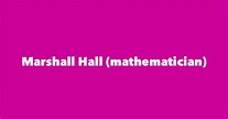 Marshall Hall (mathematician) - Spouse, Children, Birthday & More