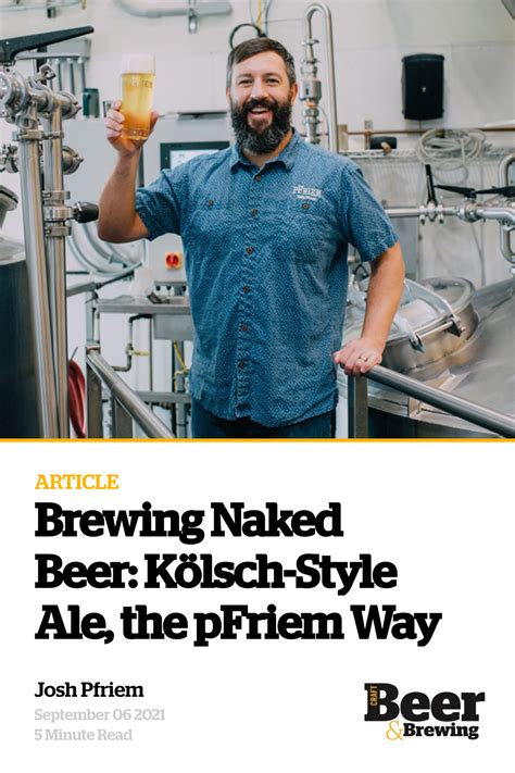 Brewing Naked Beer Kölsch Style Ale The Pfriem Way Craft Beer And Brewing