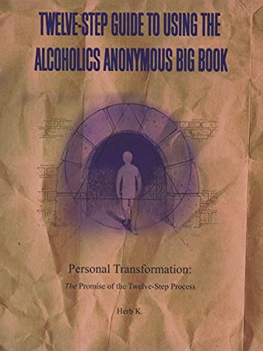 Twelve Step Guide To Using The Alcoholics Anonymous Big Book Personal