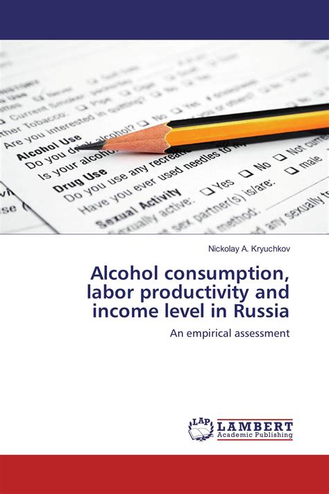 Alcohol Consumption Labor Productivity And Income Level In Russia