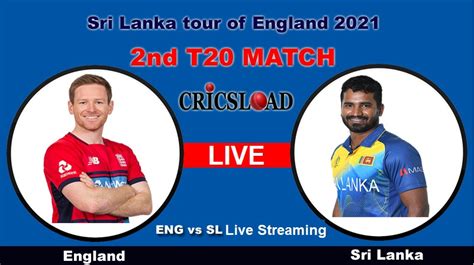 England Vs Sri Lanka Live Score Eng Vs Sl 2nd T20 Live Cricket Match Today
