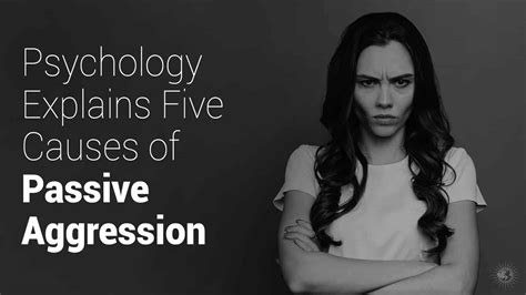 Psychology Explains Five Causes Of Passive Aggression