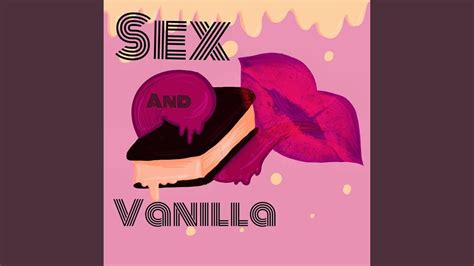Sex And Vanilla Youtube