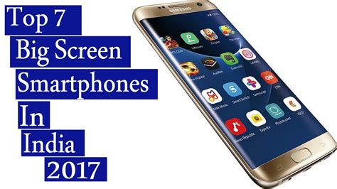 Top 7 Big Screen Smartphone In India 2017 Cell Phone Companies