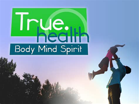 Watch True Health Body Mind Spirit Prime Video