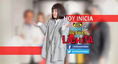 Hoyinicia Antes Muerta Que Lichita Crítica Novela Tv