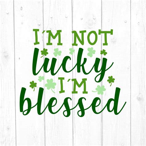 Im Not Lucky Im Blessed Svg St Patricks Day Happy St Etsy
