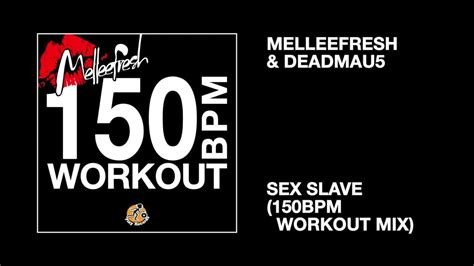 Melleefresh And Deadmau5 Sex Slave 150bpm Workout Mix Youtube