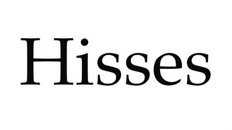 How To Pronounce Hisses Youtube