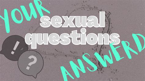 Sex Advice Your Questions Answered Youtube