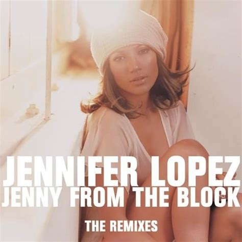 Jennifer Lopez Jenny From The Block The Remixes 2022 Version