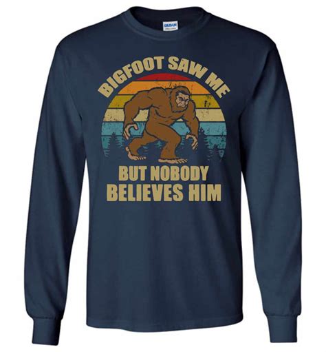 Bigfoot Saw Me But Nobody Believes Him Sasquatch Long Sleeve T Shirt Inktee Store