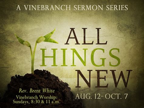 New Sermon Series All Things New Rev Brent L White