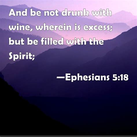 Ephesians 518 And Be Not Drunk With Wine Wherein Is Excess But Be