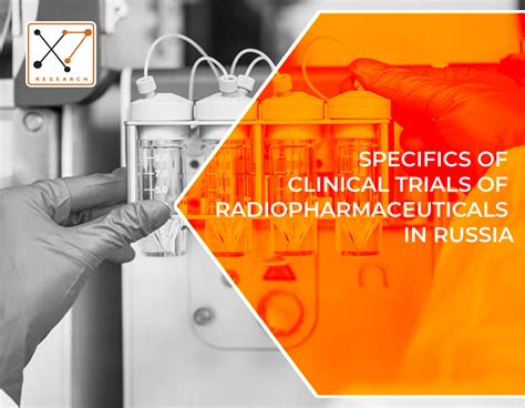 Specifics Of Clinical Trials Of Radiopharmaceuticals In Russia X7