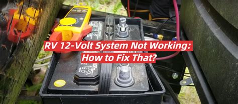 Rv 12 Volt System Not Working How To Fix That Rvprofy
