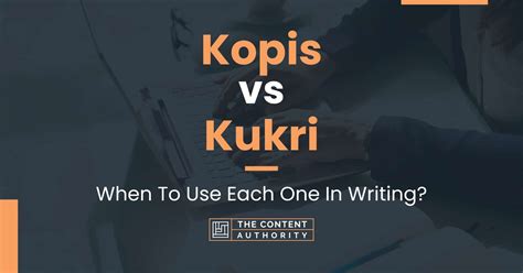 Kopis Vs Kukri When To Use Each One In Writing