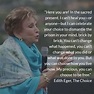 Dr. Edith Eva Eger | Choices quotes, Powerful inspirational quotes ...