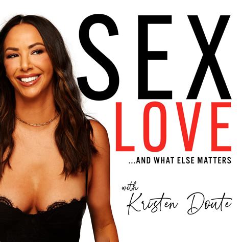 Sex Love And What Else Matters Podcast Kristen Doute And Luke Broderick Listen Notes
