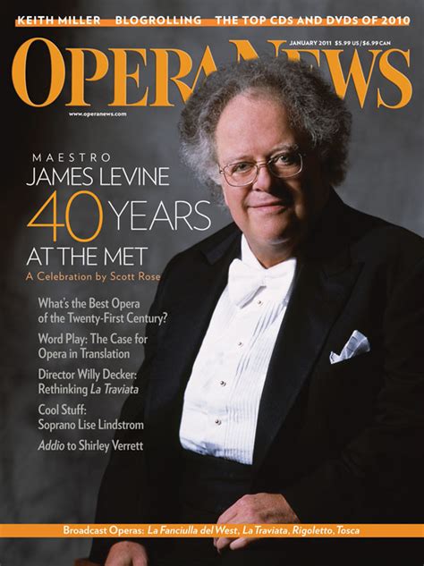 Stay up to date with the latest opera news, events and releases! OPERA NEWS - MAESTRO JAMES LEVINE: 40 YEARS AT THE MET