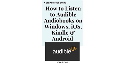How To Listen To Audible Audiobooks On Windows Ios Kindle And Android