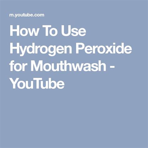 How To Use Hydrogen Peroxide For Mouthwash Youtube Mouthwash Hydrogen Peroxide Dental Health