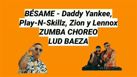 BÉsame Daddy Yankee Play N Skillz Zion Y Lennox Zumba Choreo Lud Baeza Youtube