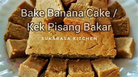 Kek sponge (honeycomb) 10 biji telur 6 oz mentega 2 cawan gula pasir (digoreng) 2 cawan air Bake Banana Cake/Kek Pisang Bakar - YouTube