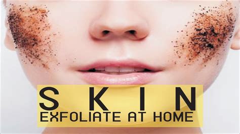 How To Exfoliate Your Skin At Home Skin Care At Home Beauty And