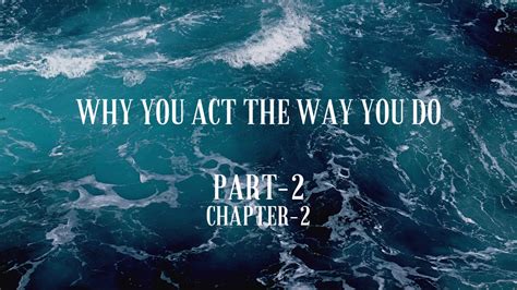 Why You Act The Way You Do Part 2 Chapter 2 Youtube